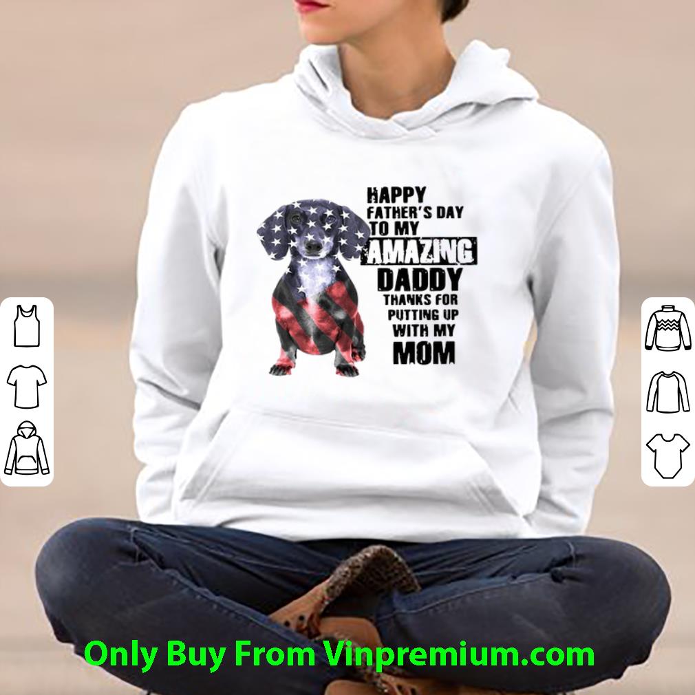 753a385d official dachshund american flag flag happy father s day to my amazing daddy shirt 4 - Official Dachshund American Flag Flag Happy Father's Day To My Amazing Daddy shirt