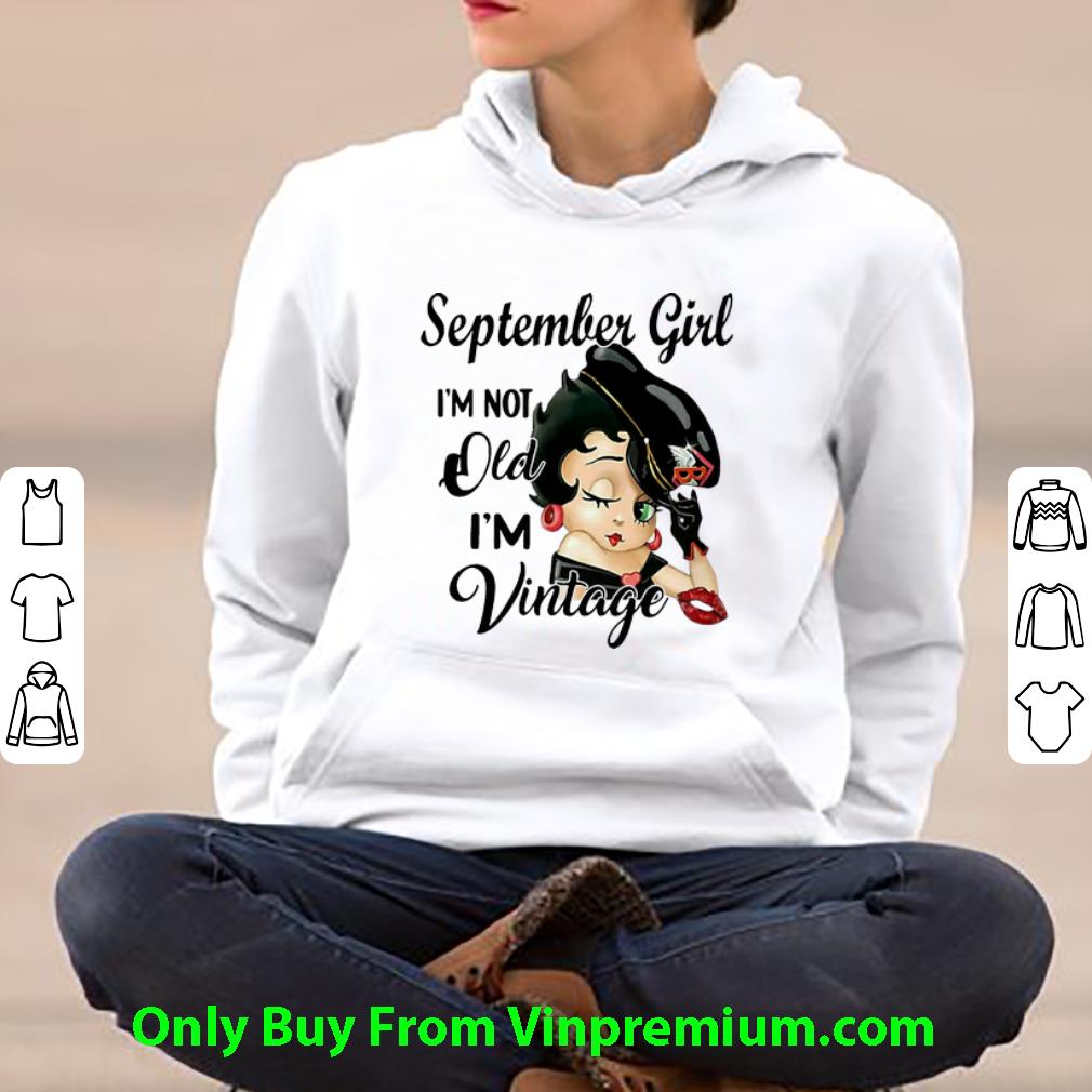 a2ad63c2 great betty boop september girl i m not old i m vintage shirt 4 - Great Betty Boop September Girl I’m Not Old I’m Vintage shirt