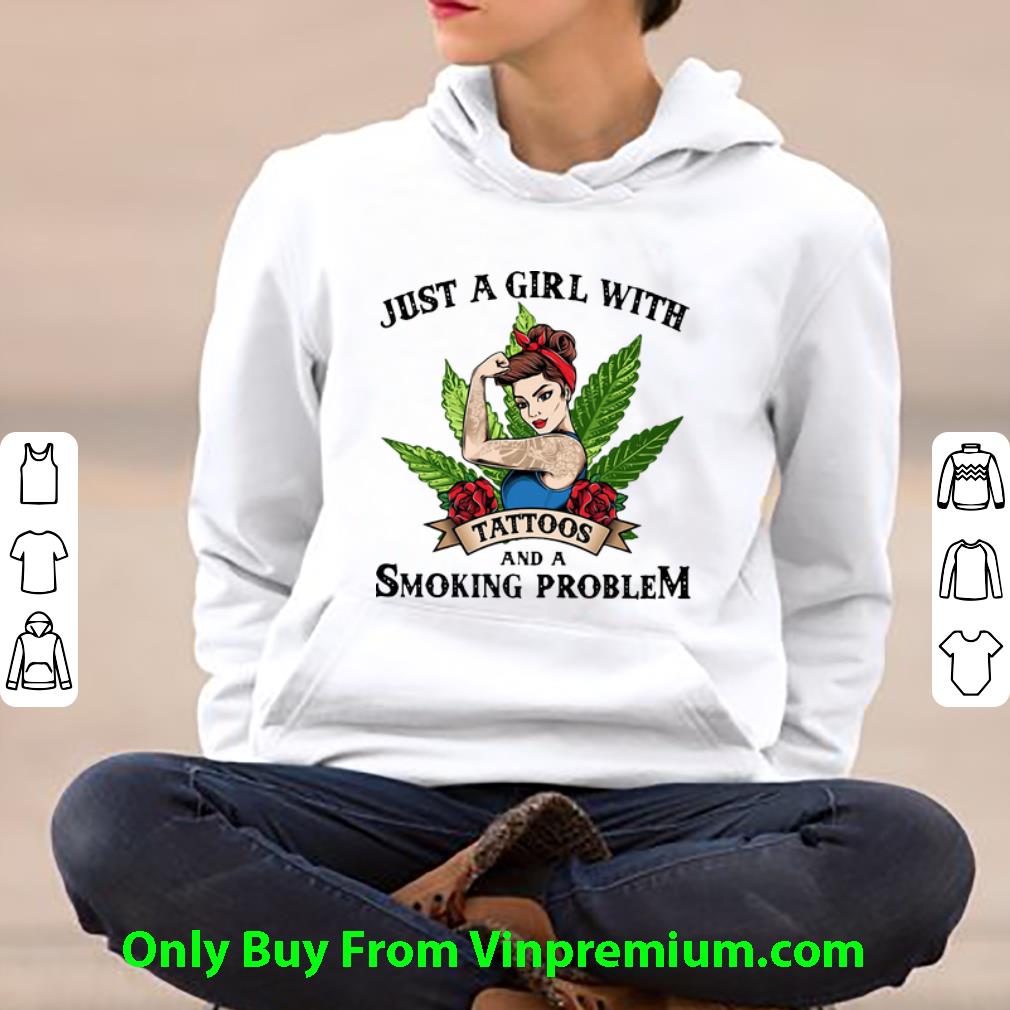 a2cb13e8 awesome weed just a girl with tattoos and a smoking problem shirt 4 - Awesome Weed Just A Girl With Tattoos And A Smoking Problem shirt