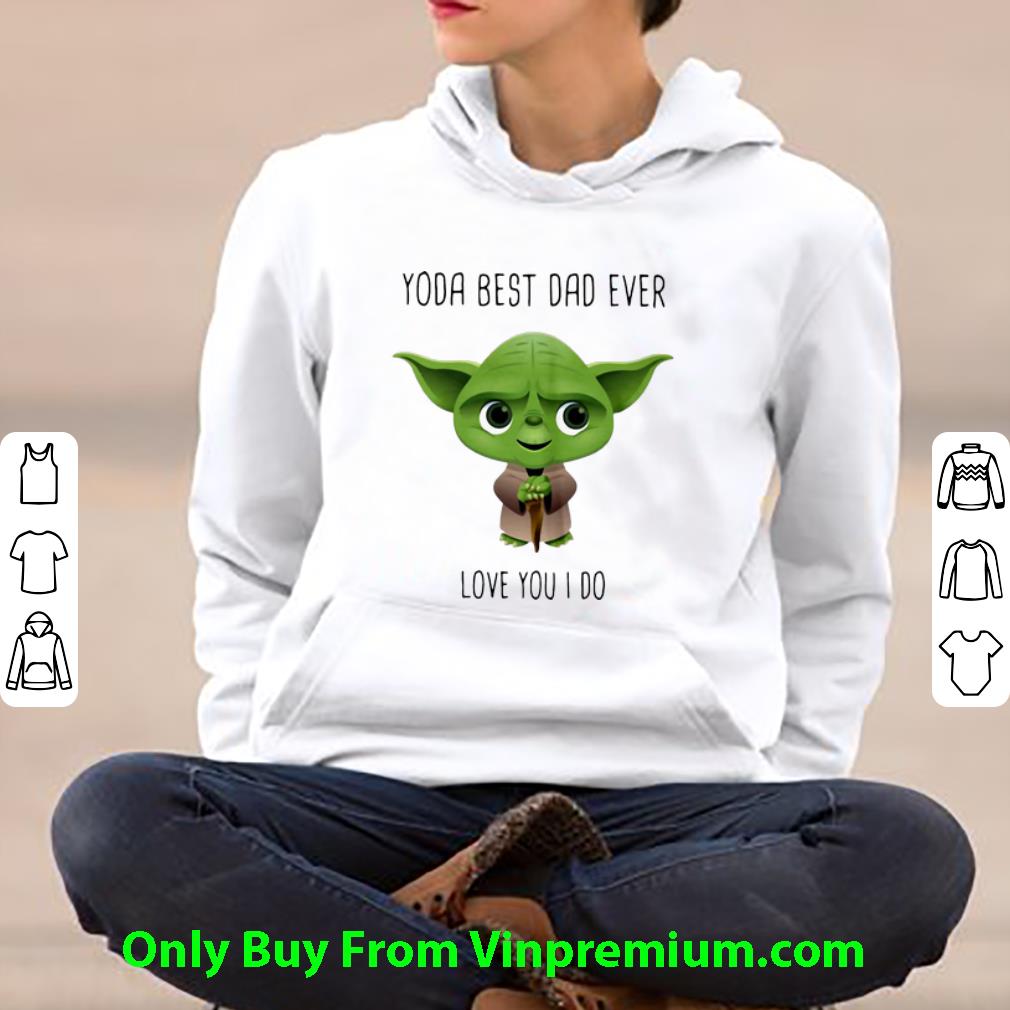 a6bb762b original master yoda best dad ever love you i do father s day shirt 4 - Original Master Yoda Best Dad Ever Love You I Do Father's Day shirt