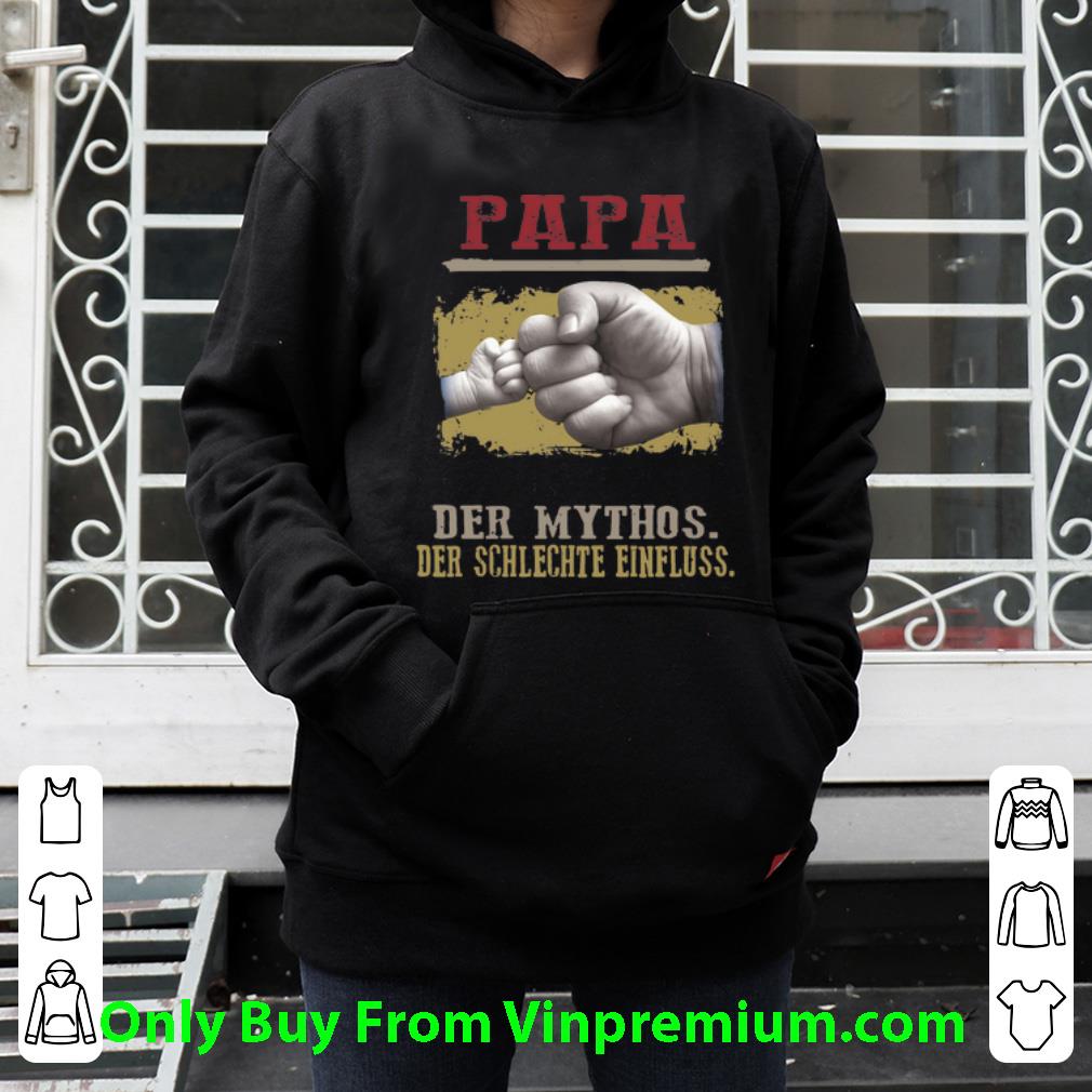 aea955d6 original papa der mann der mythos der schlechte einfluss father s day shirt 4 - Original Papa Der Mann Der Mythos Der Schlechte Einfluss Father's Day shirt