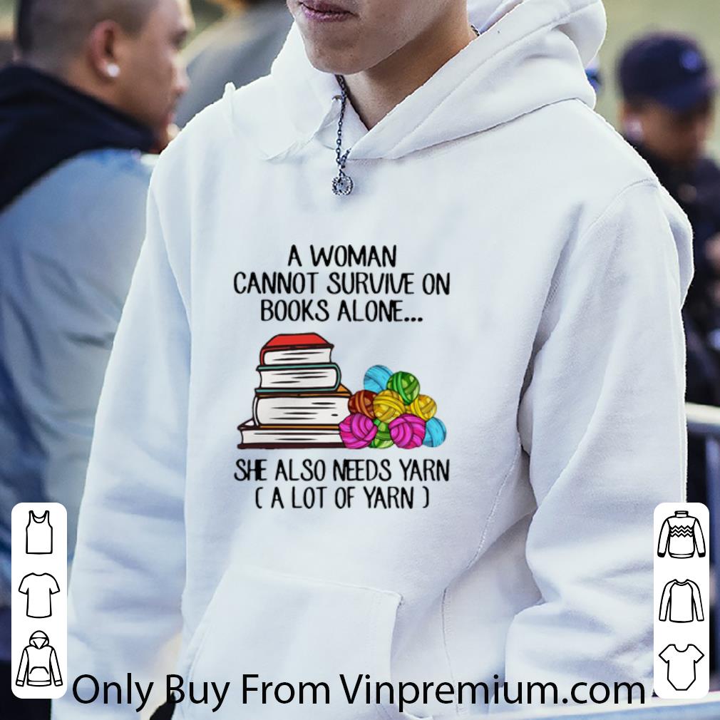 b8b99f78 nice a woman cannot survive books alone she also needs yarn shirt 4 - Nice A Woman Cannot Survive Books Alone She Also Needs Yarn shirt