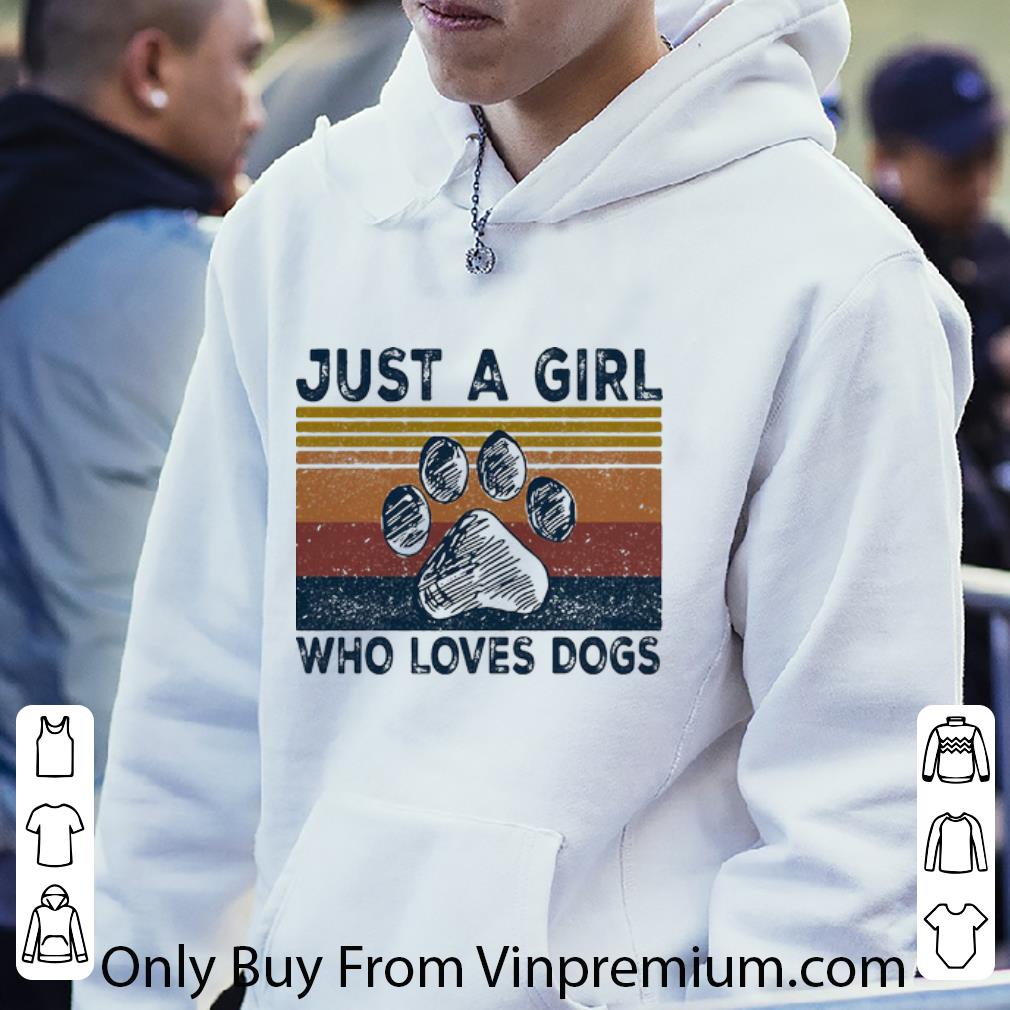 019593d8 nice vintage dog paw just a girl who loves dogs shirt 4 - Nice Vintage Dog Paw Just A Girl Who Loves Dogs shirt