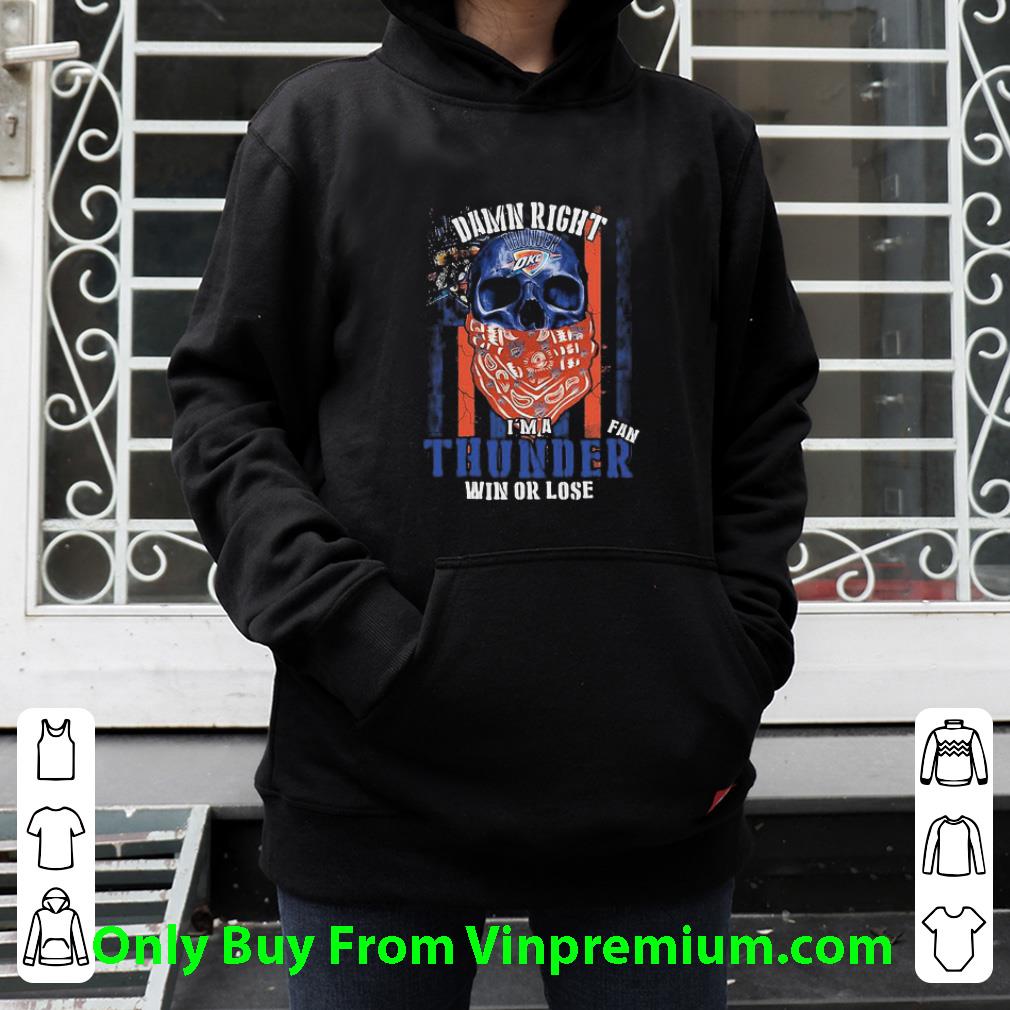 06003936 premium skull damn right i m a oklahoma city thunder win or lose american flag shirt 4 - Premium Skull Damn Right I’m A Oklahoma City Thunder Win Or Lose American Flag shirt