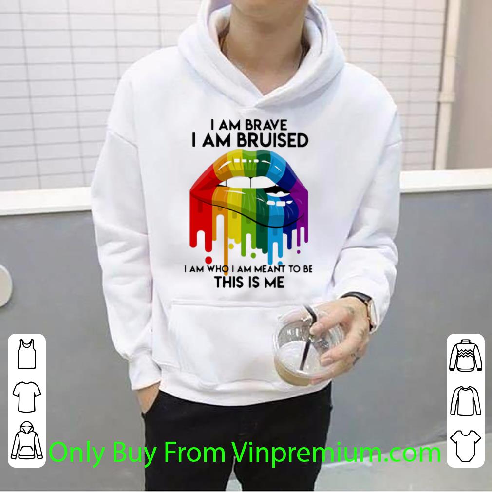 0d7f29d7 original lgbt lip i am brave i am bruised i am who i am meant to be shirt 4 - Original LGBT Lip I Am Brave I Am Bruised I Am Who I Am Meant To Be shirt