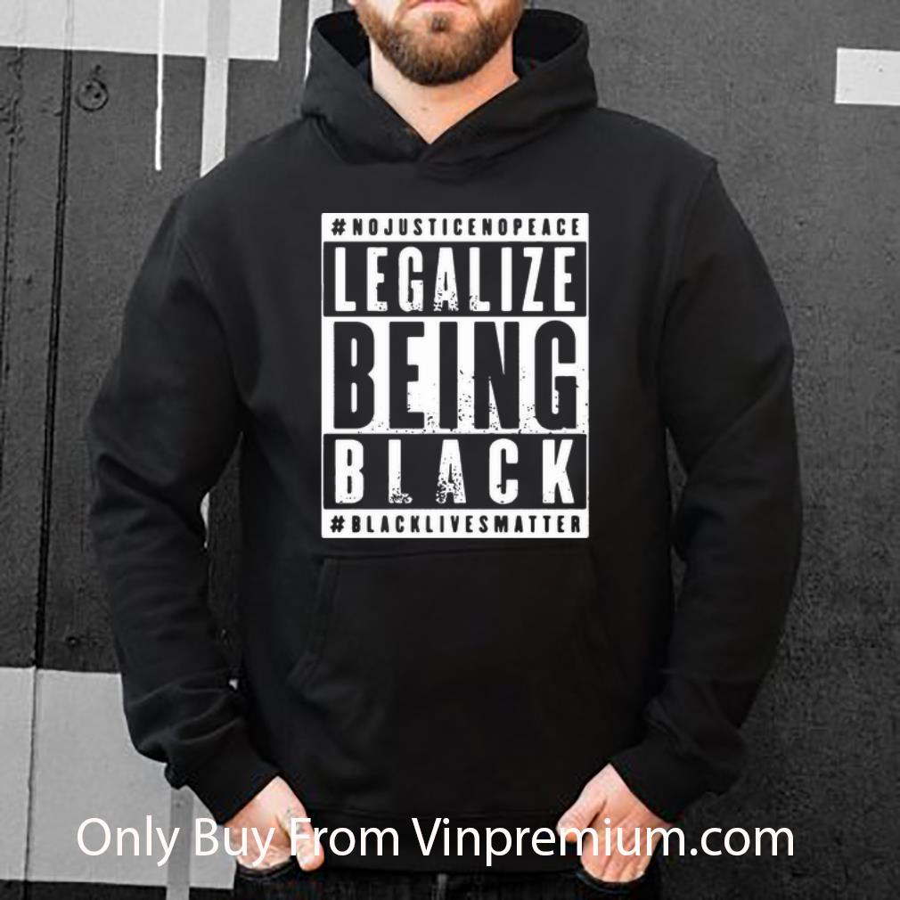 212e7fb7 pretty no justice no peace legalize being black black lives matter shirt 4 - Pretty No Justice No Peace Legalize Being Black Black Lives Matter shirt