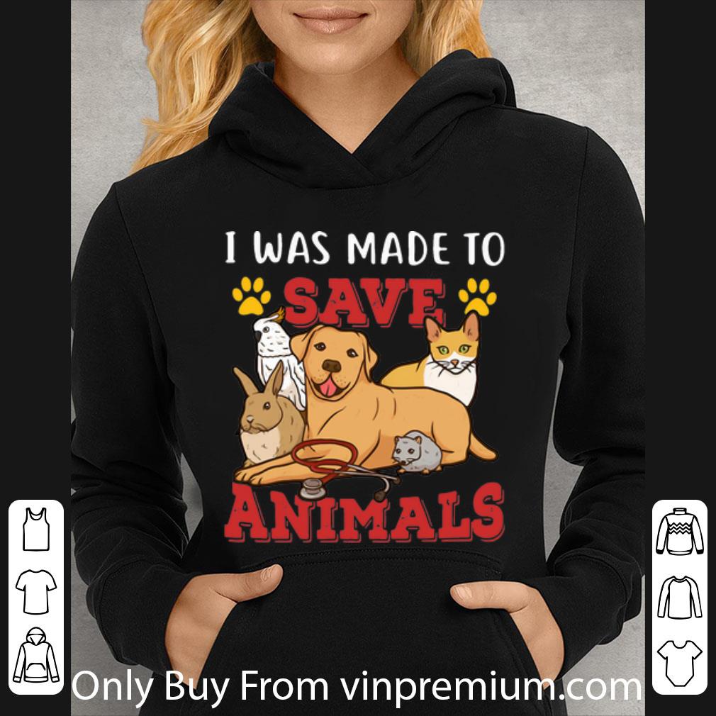 312279d0 great i was made to save animals shirt 4 - Great I Was Made To Save Animals shirt