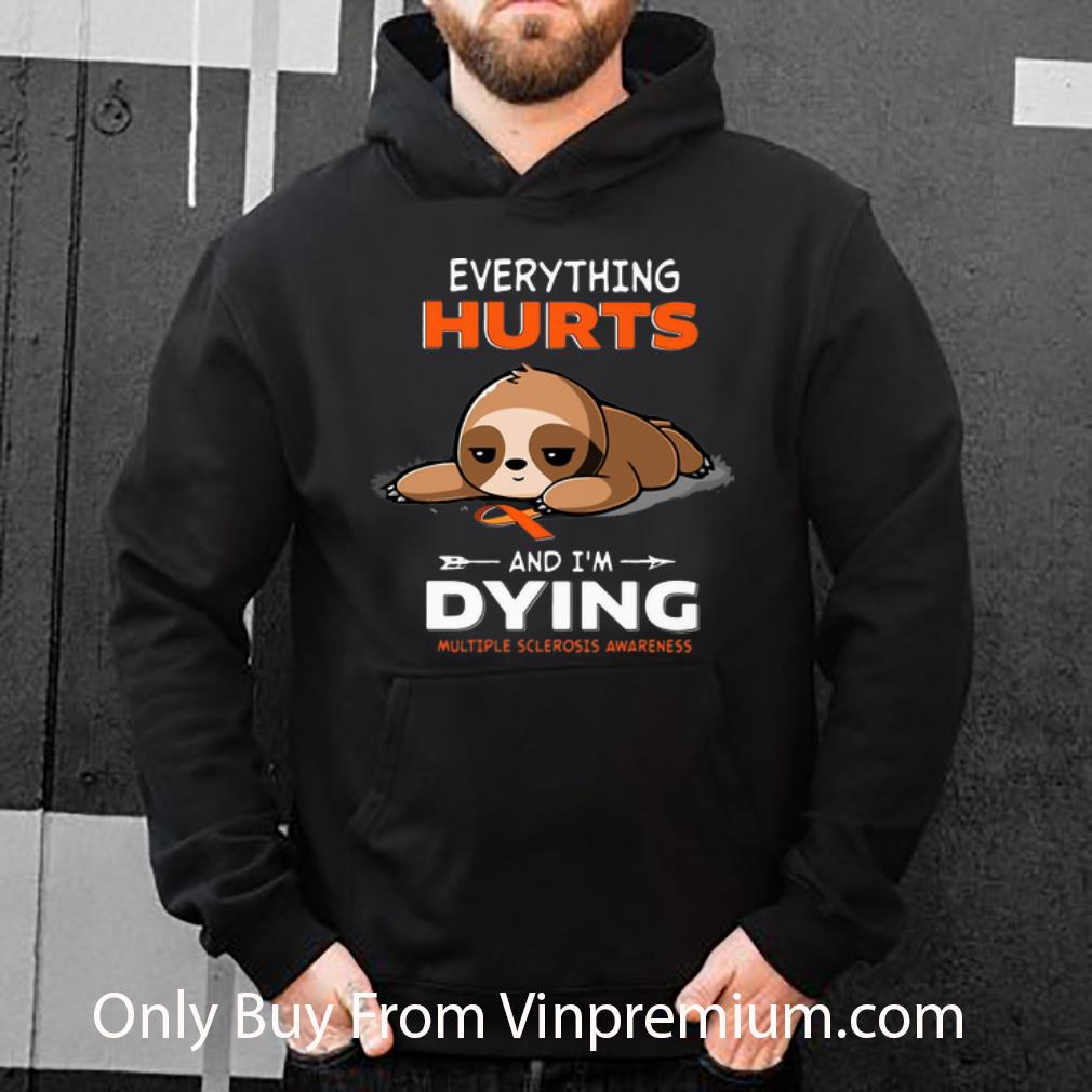 32b6f32f nice sloth everything hurts and i m dying multiple sclerosis awareness shirt 4 - Nice Sloth Everything Hurts And I’m Dying Multiple Sclerosis Awareness shirt