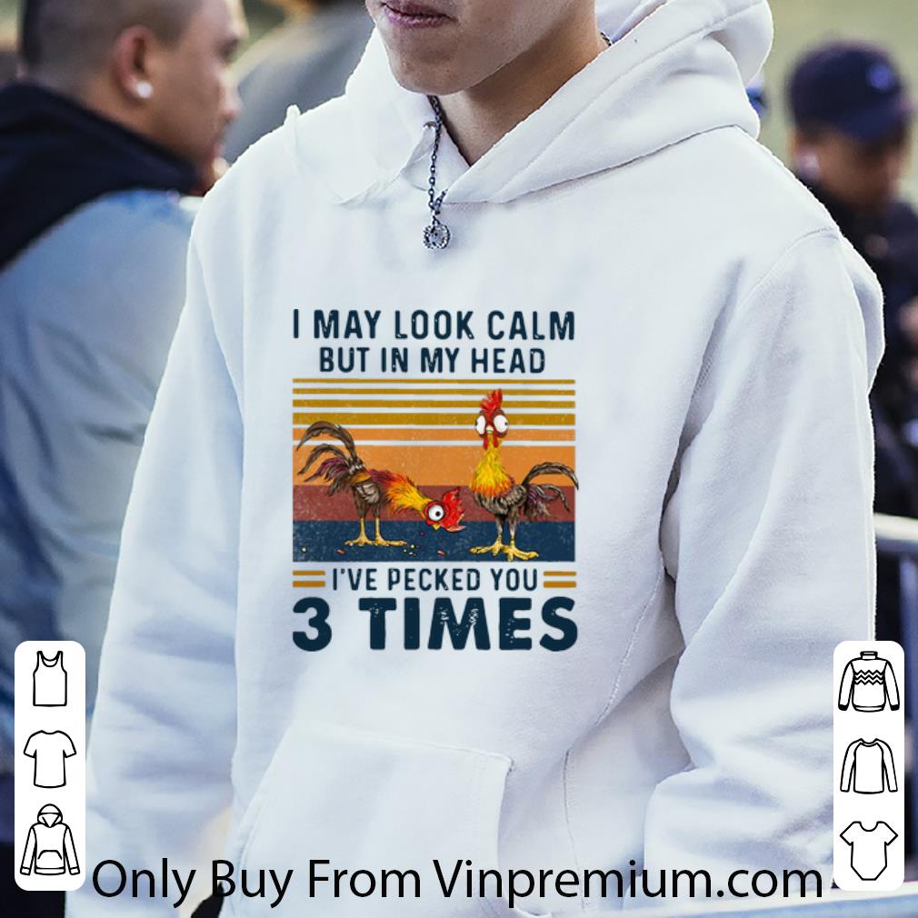 3fc1785e awesome vintage i may look calm but in my head i ve pecked you 3 times shirt 4 - Awesome Vintage I May Look Calm But In My Head I’ve Pecked You 3 Times shirt