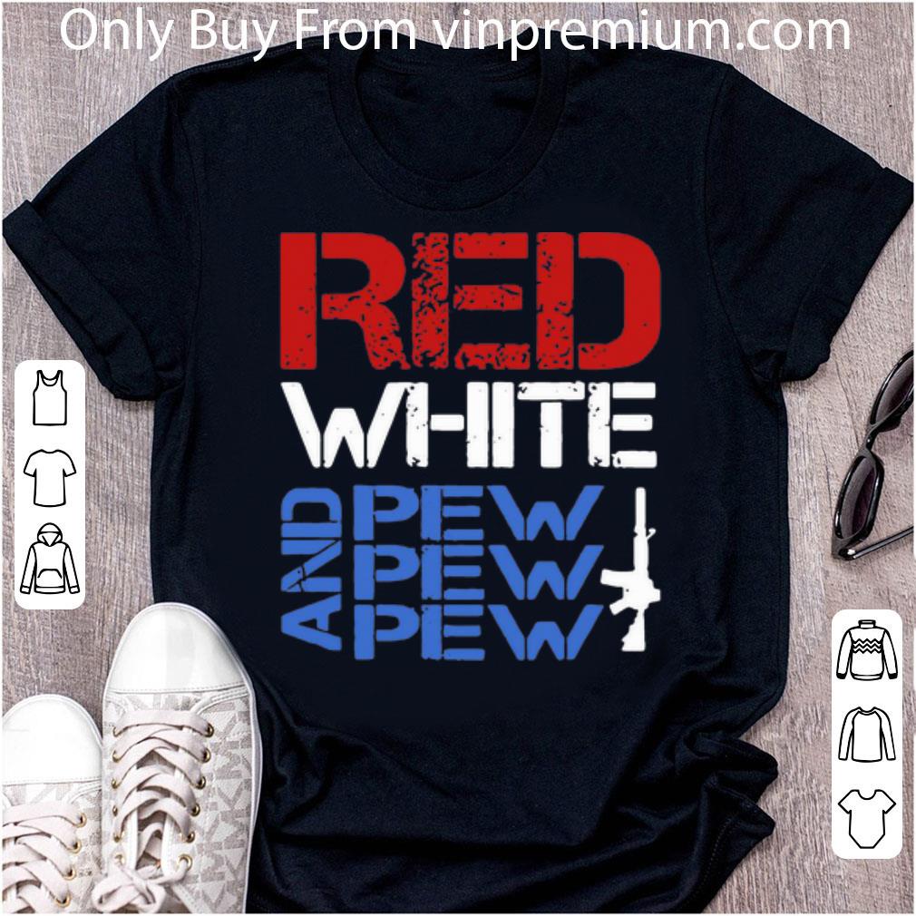 red white and pew pew pew t shirt