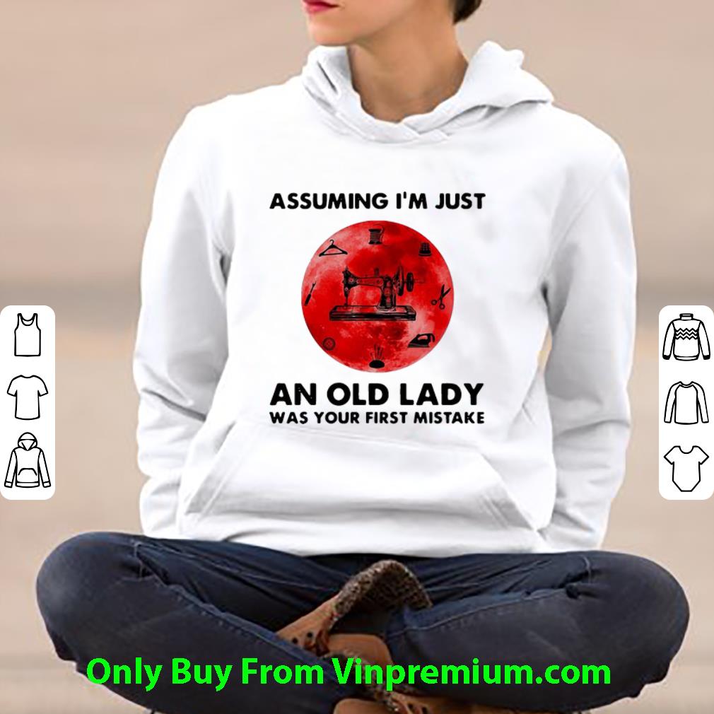 4c30ab18 hot sewing assuming i m just an old lady was your first mistake shirt 4 - Hot Sewing Assuming I’m Just An Old Lady Was Your First Mistake shirt