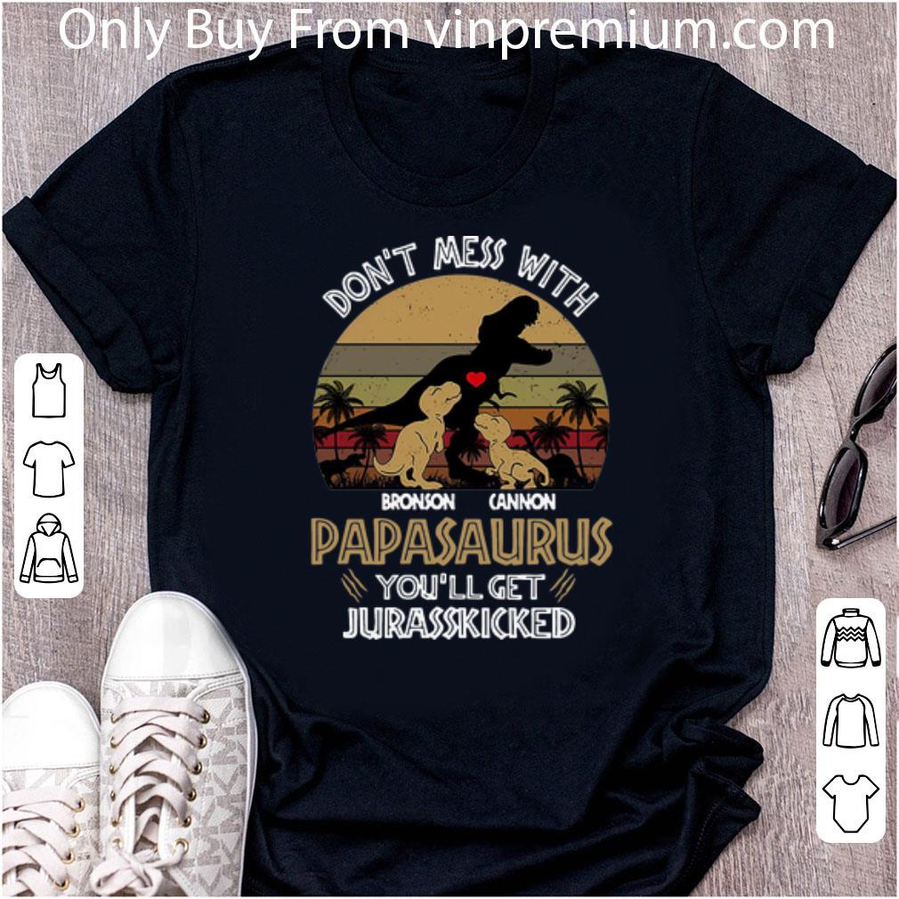 Great Vintage Don’t Mess With Bronson Cannon Papasaurus You’ll Get Jurasskicked shirt