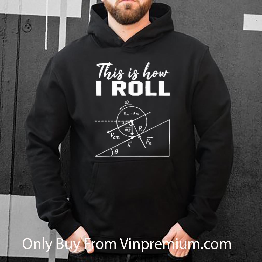 6714eb0f original this is how i roll physics science lovers shirt 4 - Original This Is How I Roll Physics Science Lovers shirt