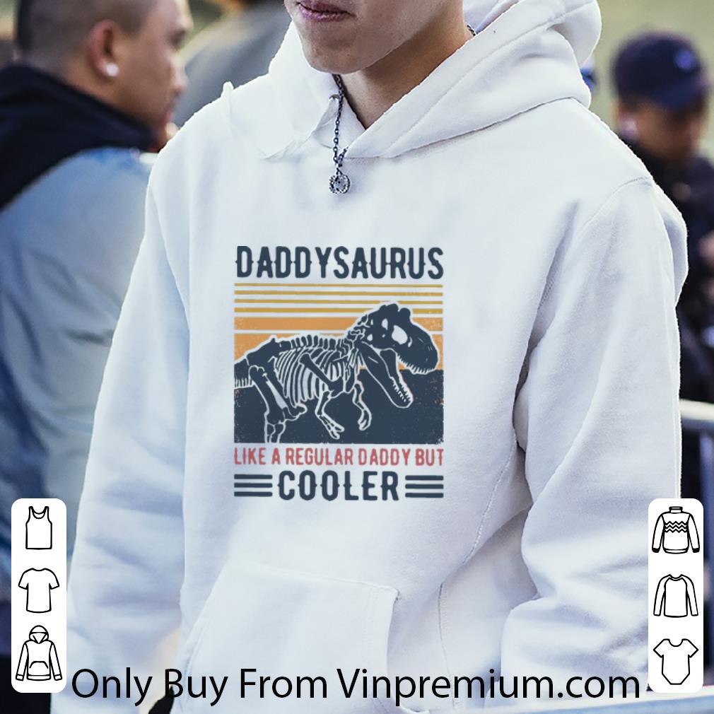 681b36fd hot vintage daddysaurus like a regular daddy but cooler shirt 4 - Hot Vintage Daddysaurus Like A Regular Daddy But Cooler shirt