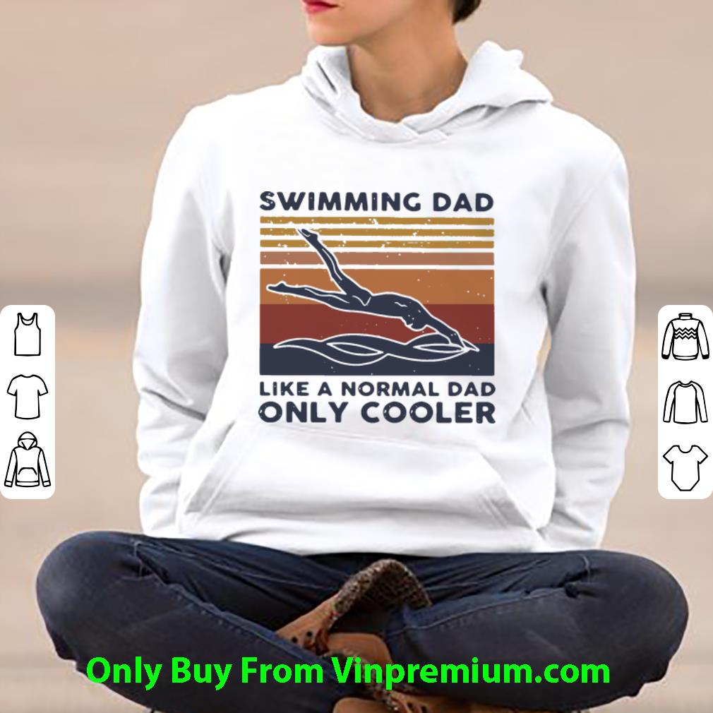 7327d4be nice vintage swimming dad like a normal dad only cooler shirt 4 - Nice Vintage Swimming Dad Like A Normal Dad Only Cooler shirt