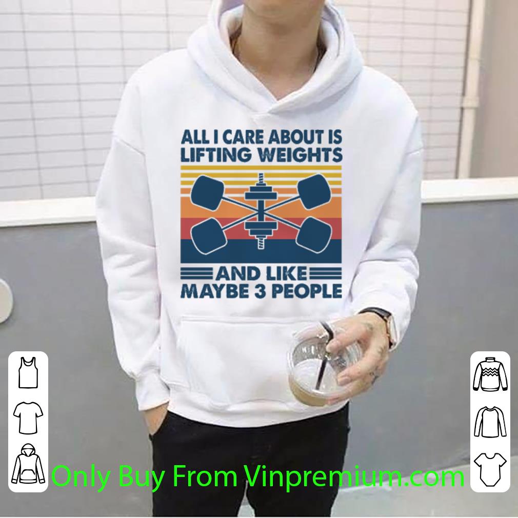 8daa7acd awesome vintage all i care about is lifting weights and like maybe 3 people shirt 4 - Awesome Vintage All I Care About Is Lifting Weights And Like Maybe 3 People shirt