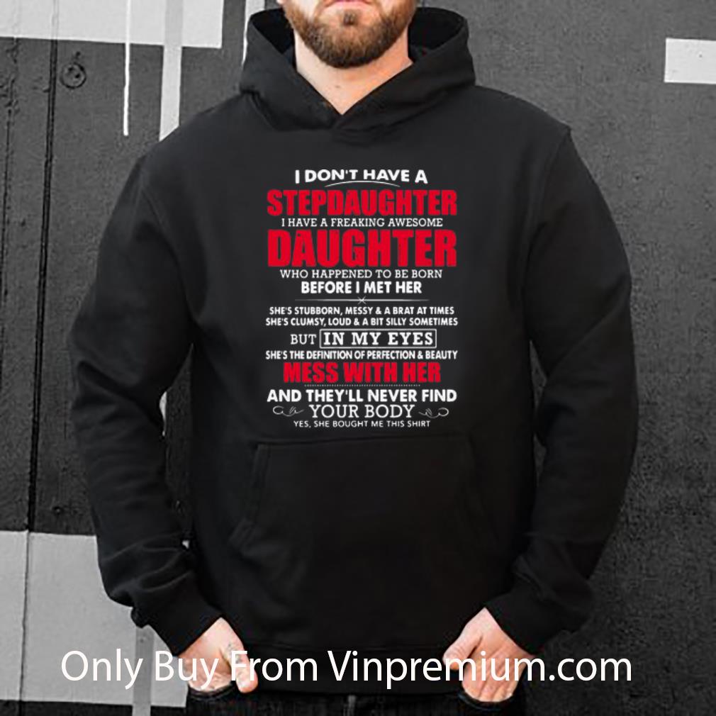 a0ca53af hot i don t have a step daughter i have a freaking awesome daughter shirt 4 - Hot I Don’t Have A Step Daughter I Have A Freaking Awesome Daughter shirt