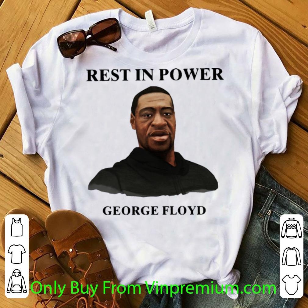 Nice Rest In Power George Floyd shirt