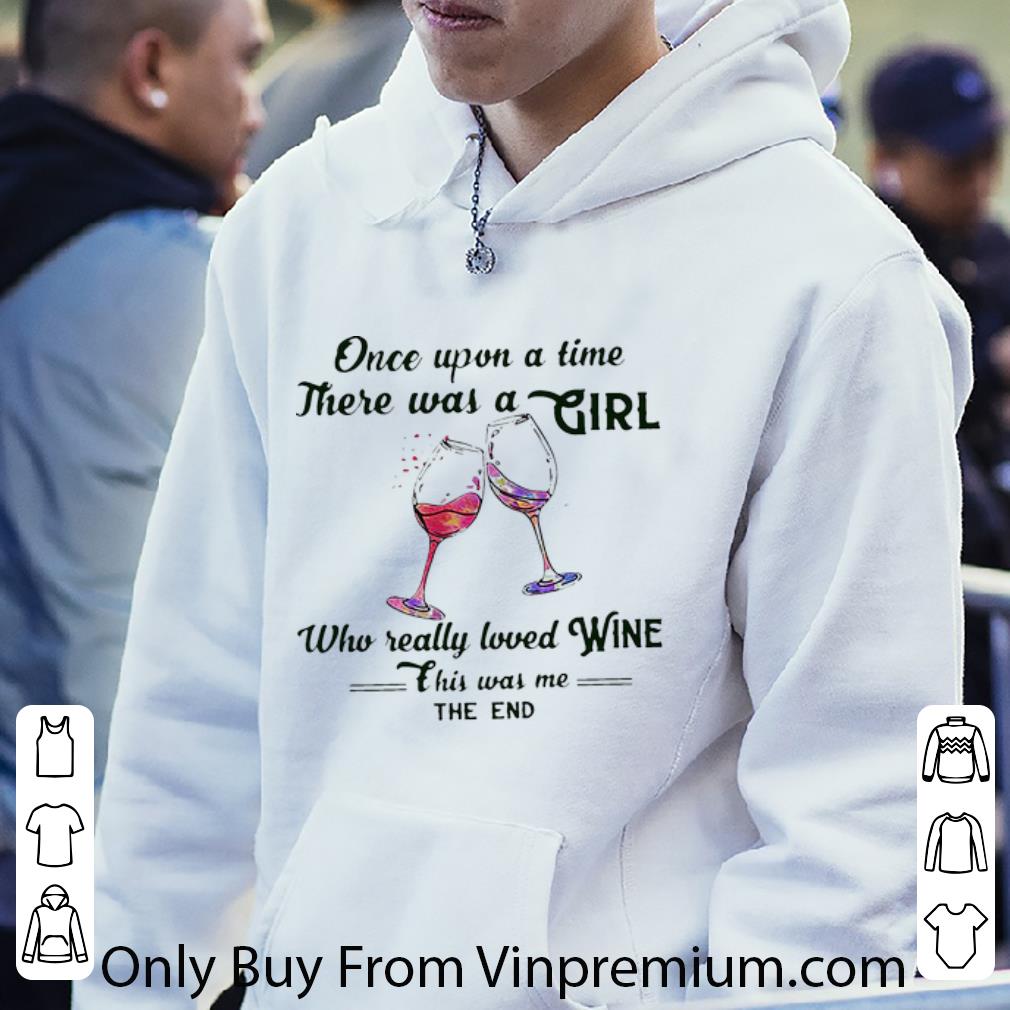cbb7f3fc awesome once upon a time there was a girl who really loved wine shirt 4 - Awesome Once Upon A Time There Was A Girl Who Really Loved Wine shirt