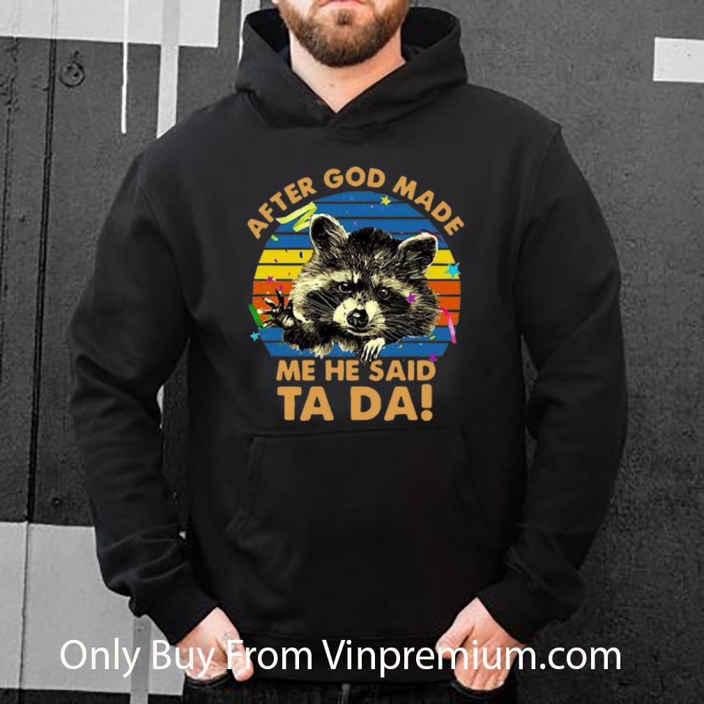 ce1f99f9 great vintage raccoon after god made me he said ta da shirt 4 - Great Vintage Raccoon After God Made Me He Said Ta Da shirt