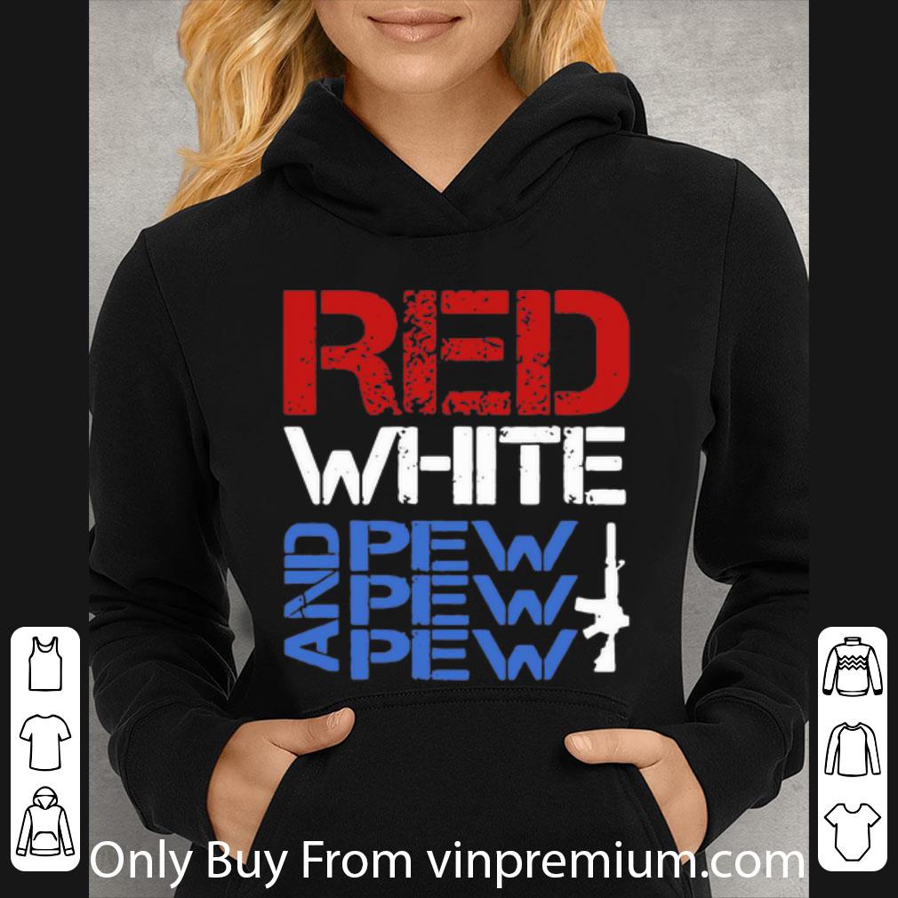 f82dbc7a hot red white and pew pew pew american flag happy 4th of july shirt 4 - Hot Red White And Pew Pew Pew American Flag Happy 4th Of July shirt