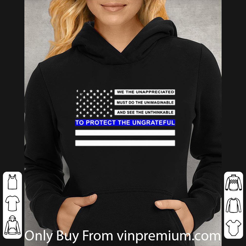 fe180139 official do the unimaginable to protect the ungrateful blue line flag shirt 4 - Official Do The Unimaginable To Protect The Ungrateful Blue Line Flag shirt