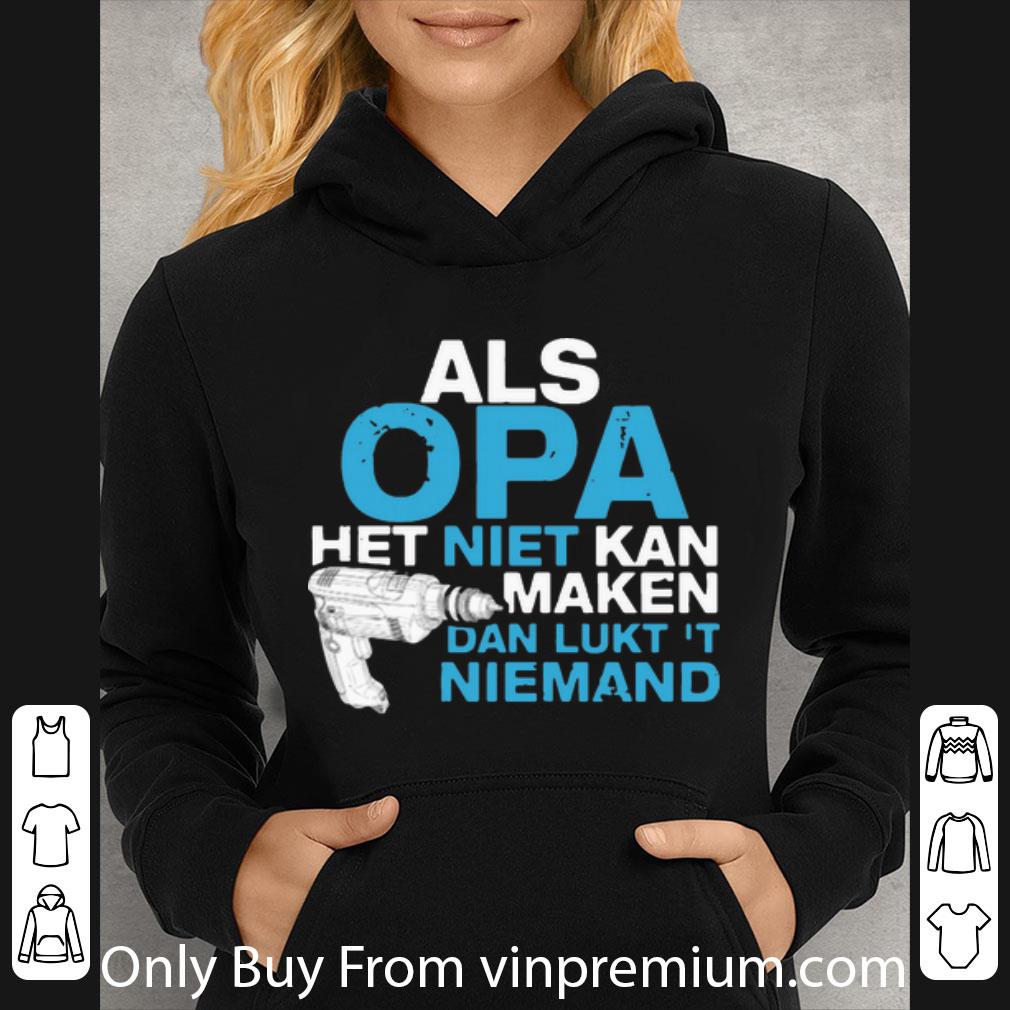 0034ea6c top als opa het niet kan maken dan lukt t niemand shirt 4 - Top Als Opa Het Niet Kan Maken Dan Lukt T Niemand shirt
