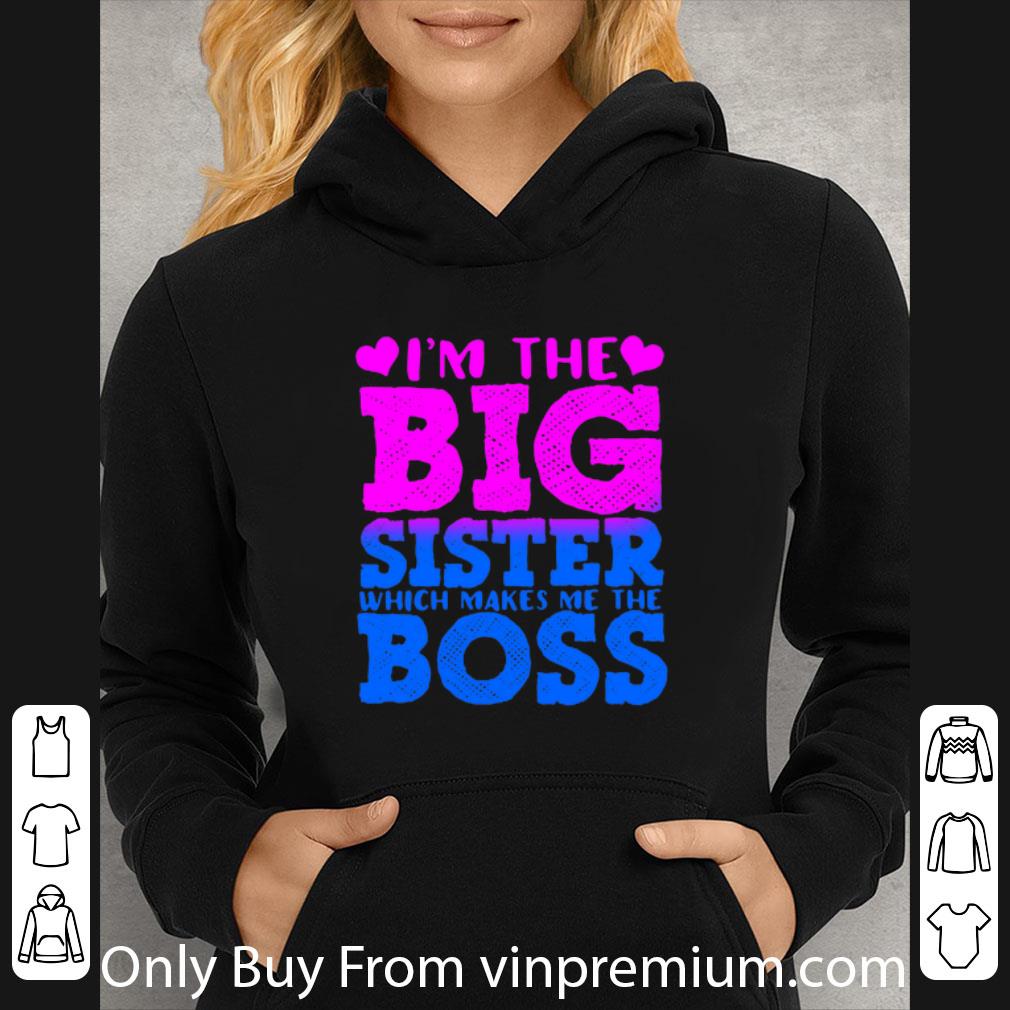 0a64ee54 original i m the big sister which makes me the boss shirt 4 - Original I'm The Big Sister Which Makes Me The Boss shirt