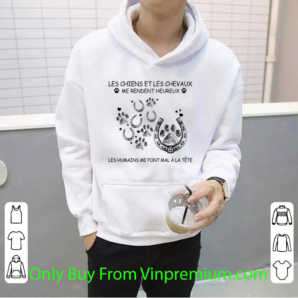 12163e8f awesome les chiens et les chevaux me rendent heureux les humains me font shirt 4 - Awesome Les Chiens Et Les Chevaux Me Rendent Heureux Les Humains Me Font shirt