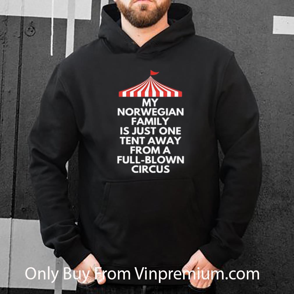 217d9115 awesome my norwegian family is just one tent away from a full blown circus shirt 4 - Awesome My Norwegian Family Is Just One Tent Away From A Full-blown Circus shirt
