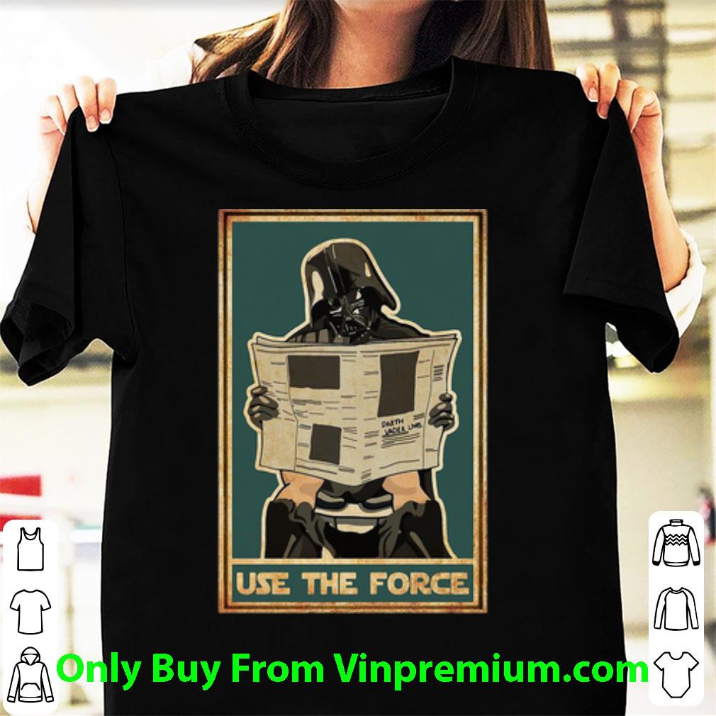 Great Darth Vader Use The Force Star Wars shirt