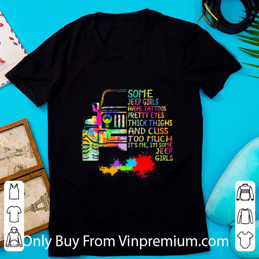 Premium Some Jeep Girls Have Tattoos Pretty Eyes Thick Thighs Jeep Girls shirt