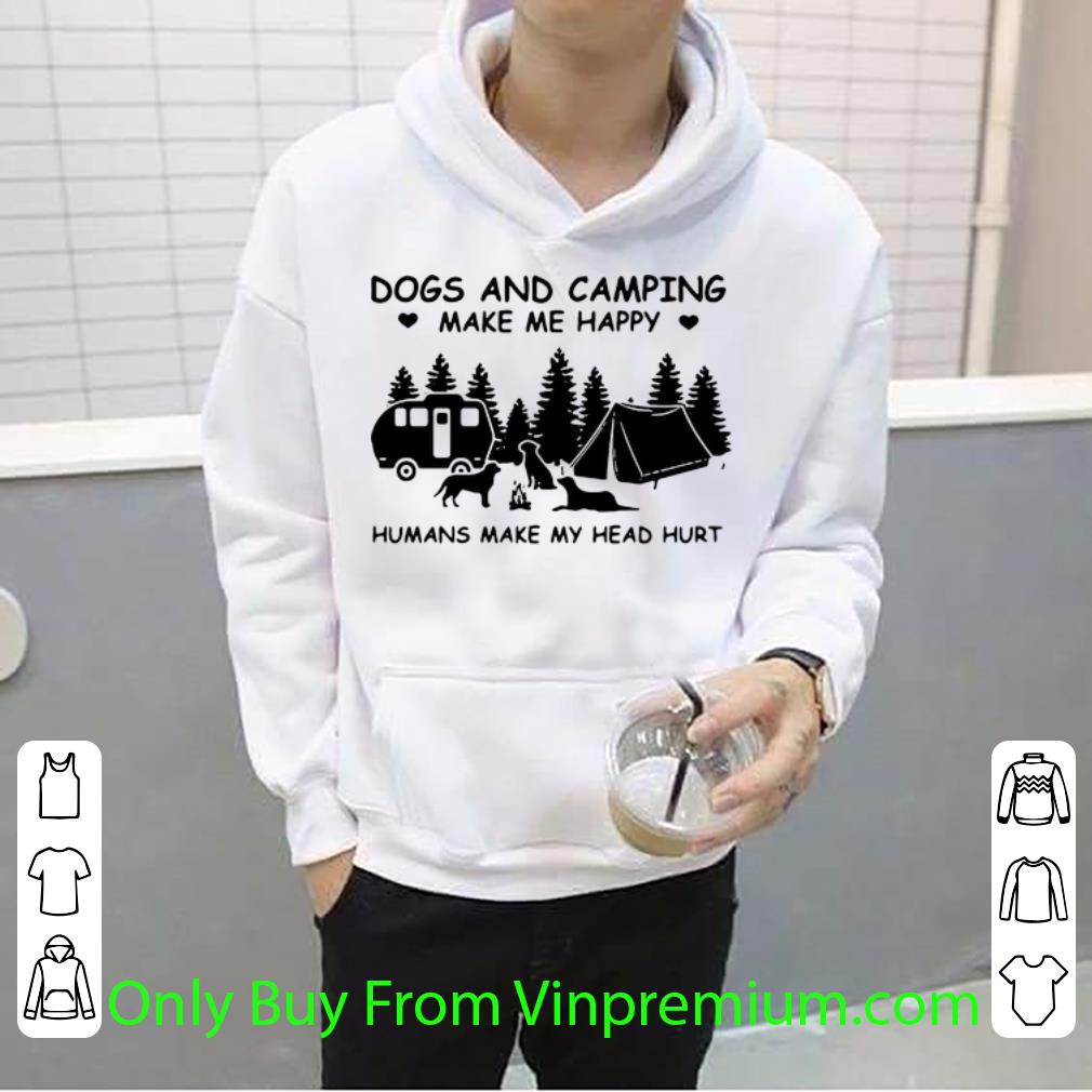3ff309f3 great dog and camping make me happy humans make my head hurt shirt 4 - Great Dog And Camping Make Me Happy Humans Make My Head Hurt shirt