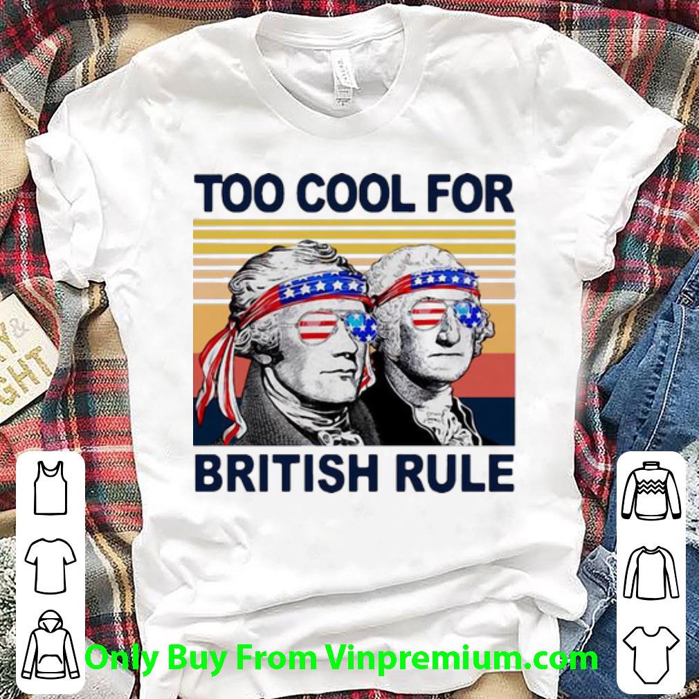 Hot Vintage George Washington Alexander Hamilton Too Cool For British Rule shirt