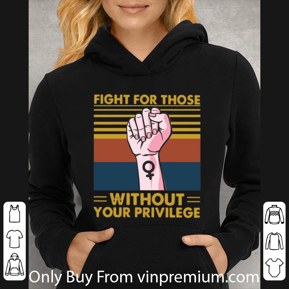5e8f7773 top vintage fight for those without your privilege shirt 4 - Top Vintage Fight For Those Without Your Privilege shirt
