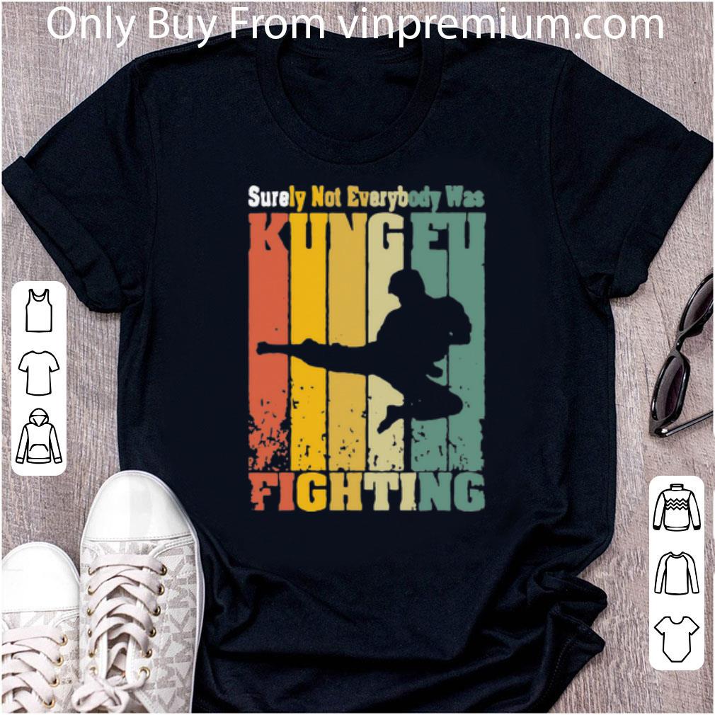 Great Vintage Surely Not Everybody Was Kung Fu Fighting shirt