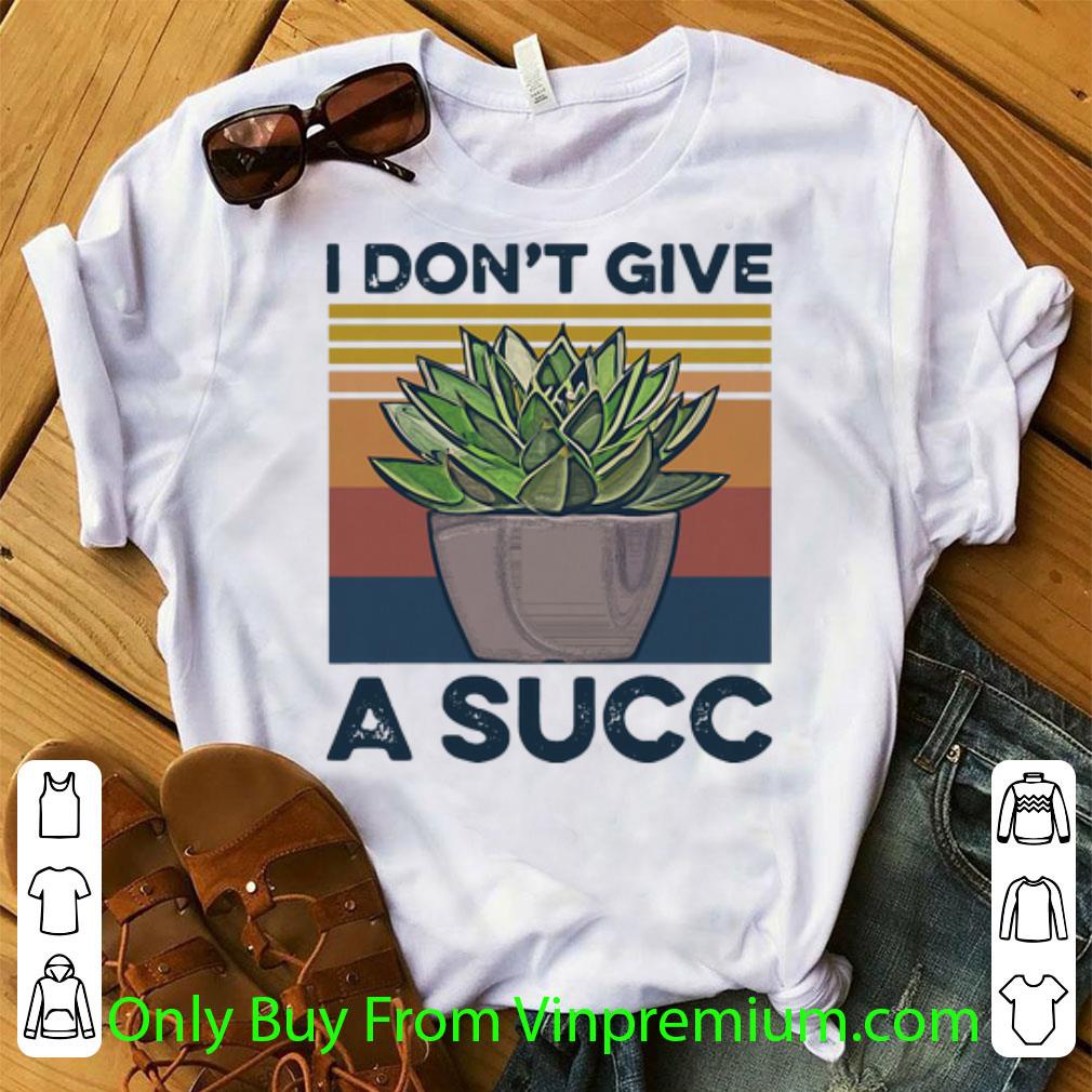 Premium Vintage Garden I Don’t Give A Succ shirt