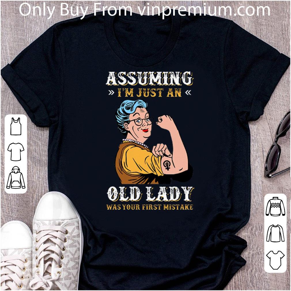 Awesome Grandma Assuming I'm Just An Old Lady Was Your First Mistake shirt