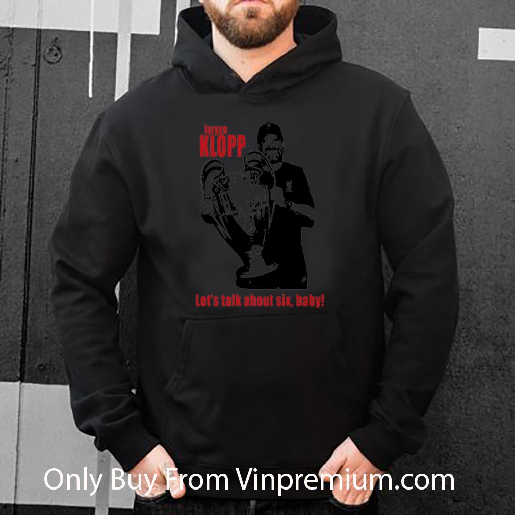 ad688dcf original jurgen klopp champion let s talk about six baby shirt 4 - Original Jurgen Klopp Champion Let’s Talk About Six Baby shirt