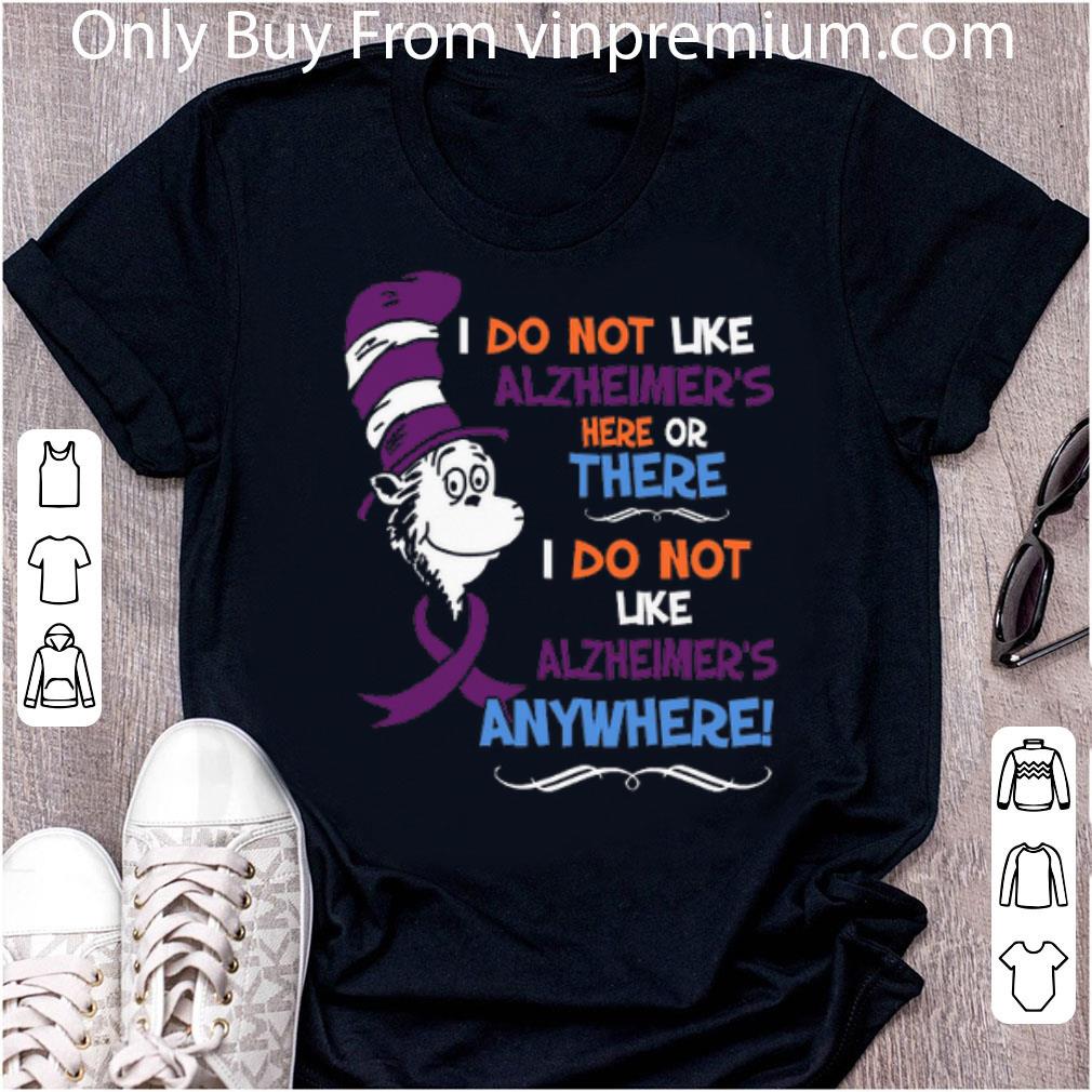 Great Dr. Seuss I Do Not Like Alzheimer's Here Or There I Do Not Like shirt