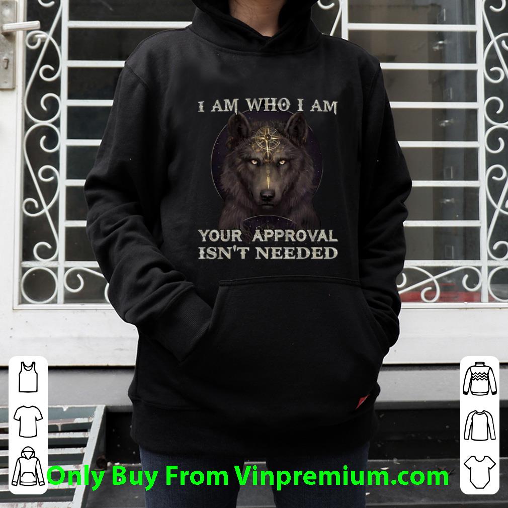bf2323be hot wolf i am who i am your approval isn t needed shirt 4 - Hot Wolf I Am Who I Am Your Approval Isn't Needed shirt