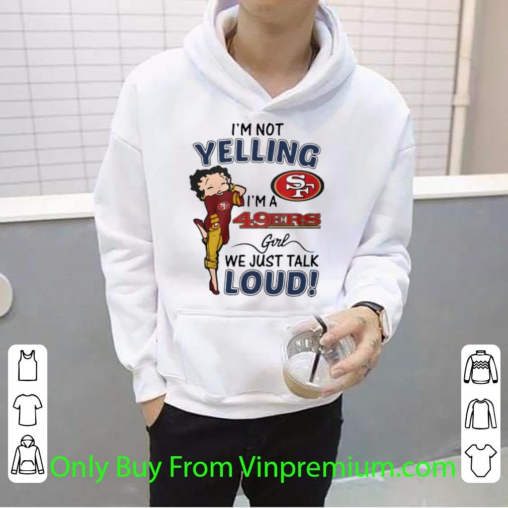 c26a4739 official i m not yelling san francisco 49ers girl we just talk loud shirt 4 - Official I’m Not Yelling San Francisco 49ers Girl We Just Talk Loud shirt