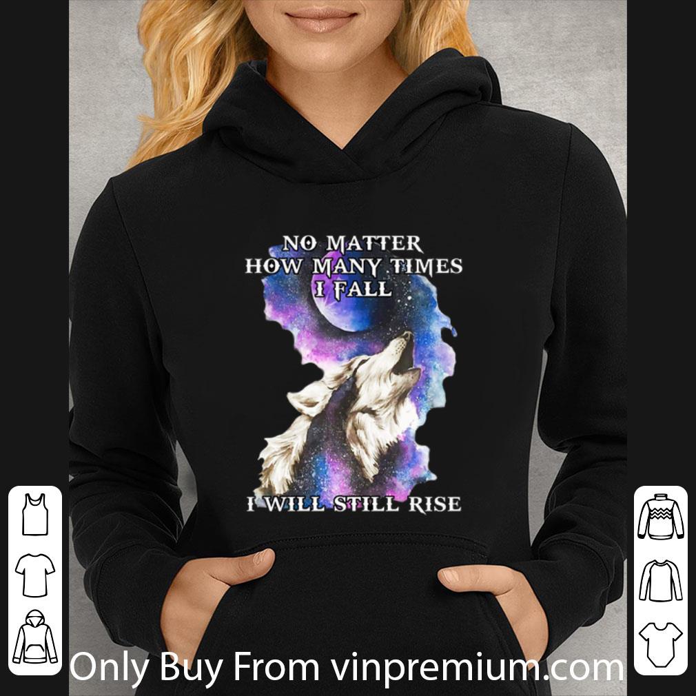 c30d81e7 great wolf no matter how many times i fall i will still rise shirt 4 - Great Wolf No Matter How Many Times I Fall I Will Still Rise shirt