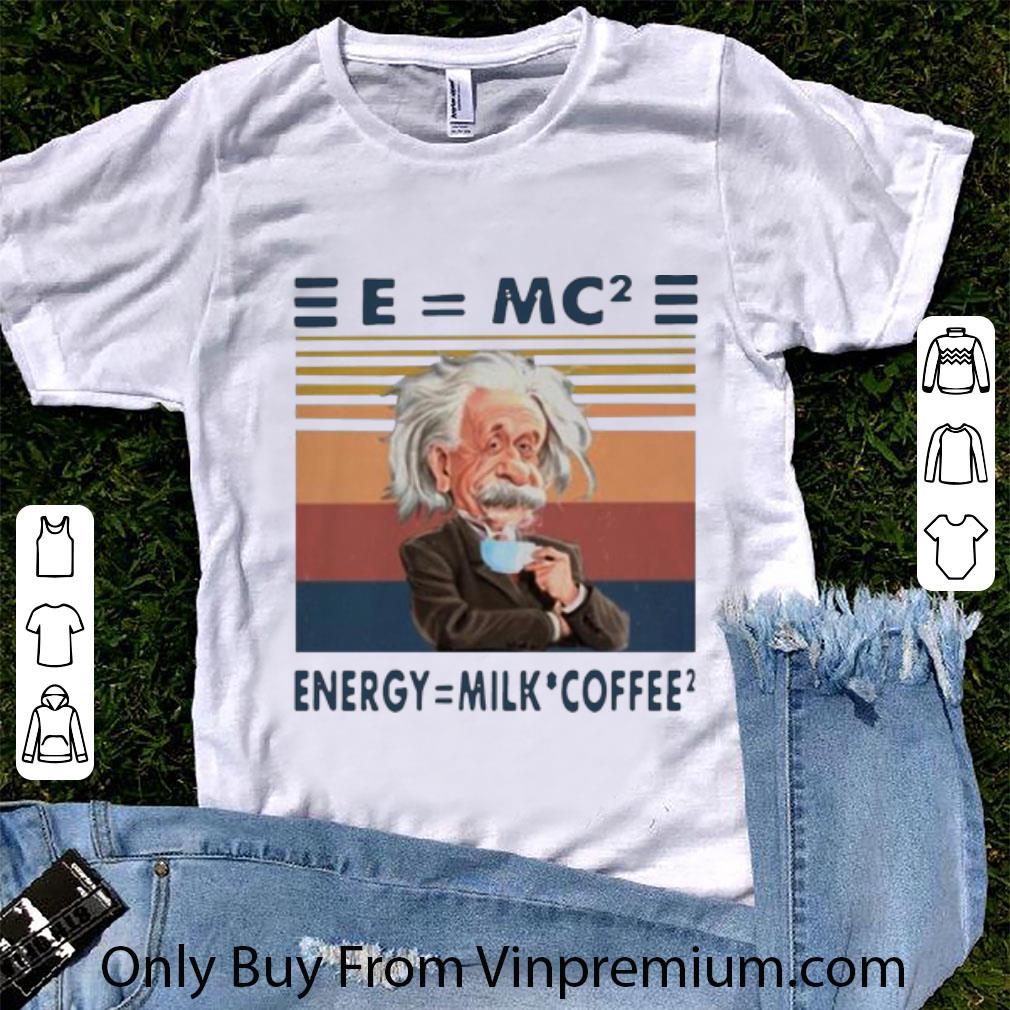 Hot Vintage Albert Einstein E=mc2 Energy=Milk Coffee2 shirt