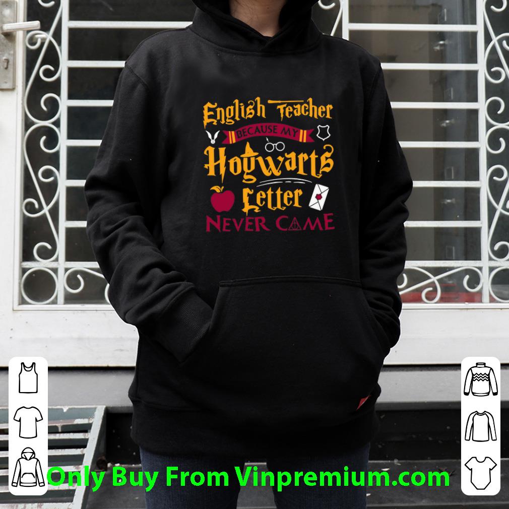 dfbc815c premium harry potter english teacher because my hogwarts letter never came shirt 4 - Premium Harry Potter English Teacher Because My Hogwarts Letter Never Came shirt