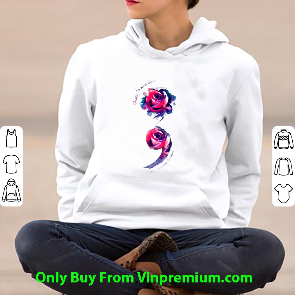 f96702d4 awesome rose semicolon choose to keep going suicide prevention awareness shirt 4 - Awesome Rose Semicolon Choose To Keep Going Suicide Prevention Awareness shirt
