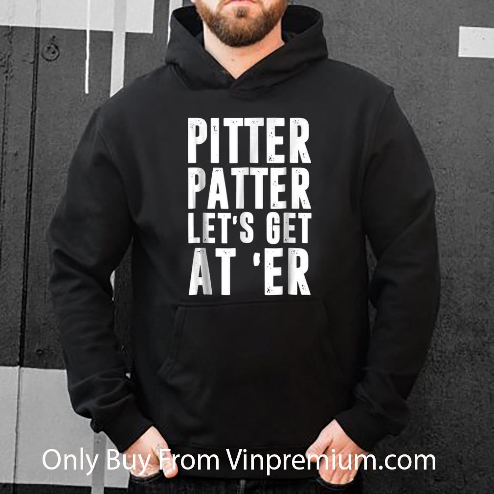 Original Pitter Patter Let's Get At Er shirt 00ce17fe original pitter patter let s get at er shirt 4 - Original Pitter Patter Let's Get At Er shirt