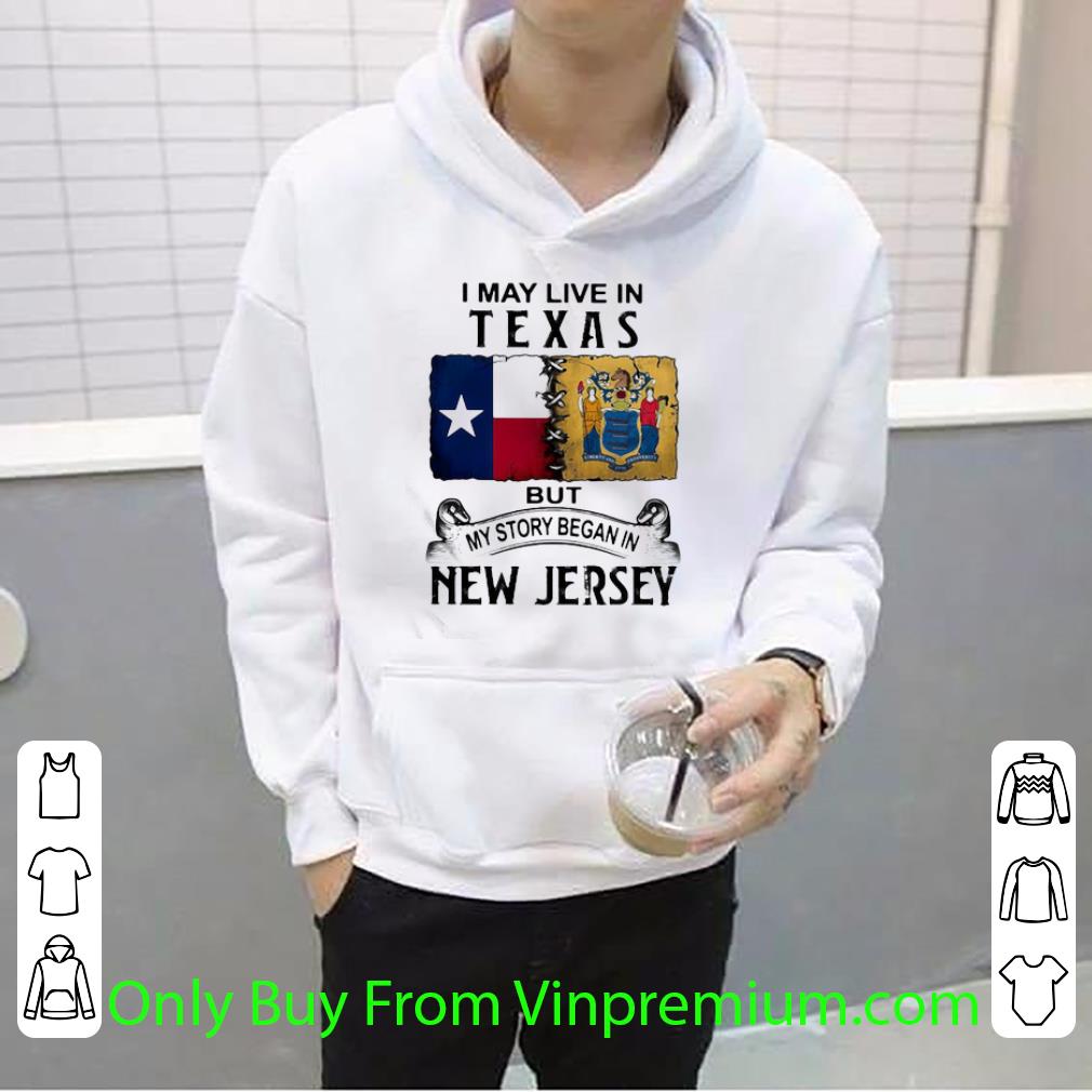 Hot I May Live In Texas But My Story Began In New Jersey shirt 4750ee12 hot i may live in texas but my story began in new jersey shirt 4 - Hot I May Live In Texas But My Story Began In New Jersey shirt