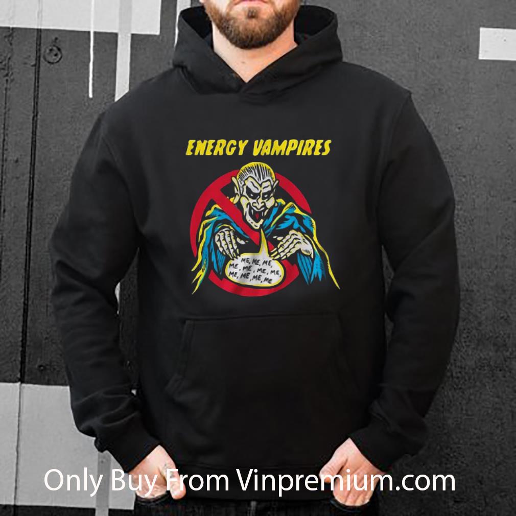 4fc87249 great energy vampires me me me shirt 4 - Great Energy Vampires Me Me Me shirt