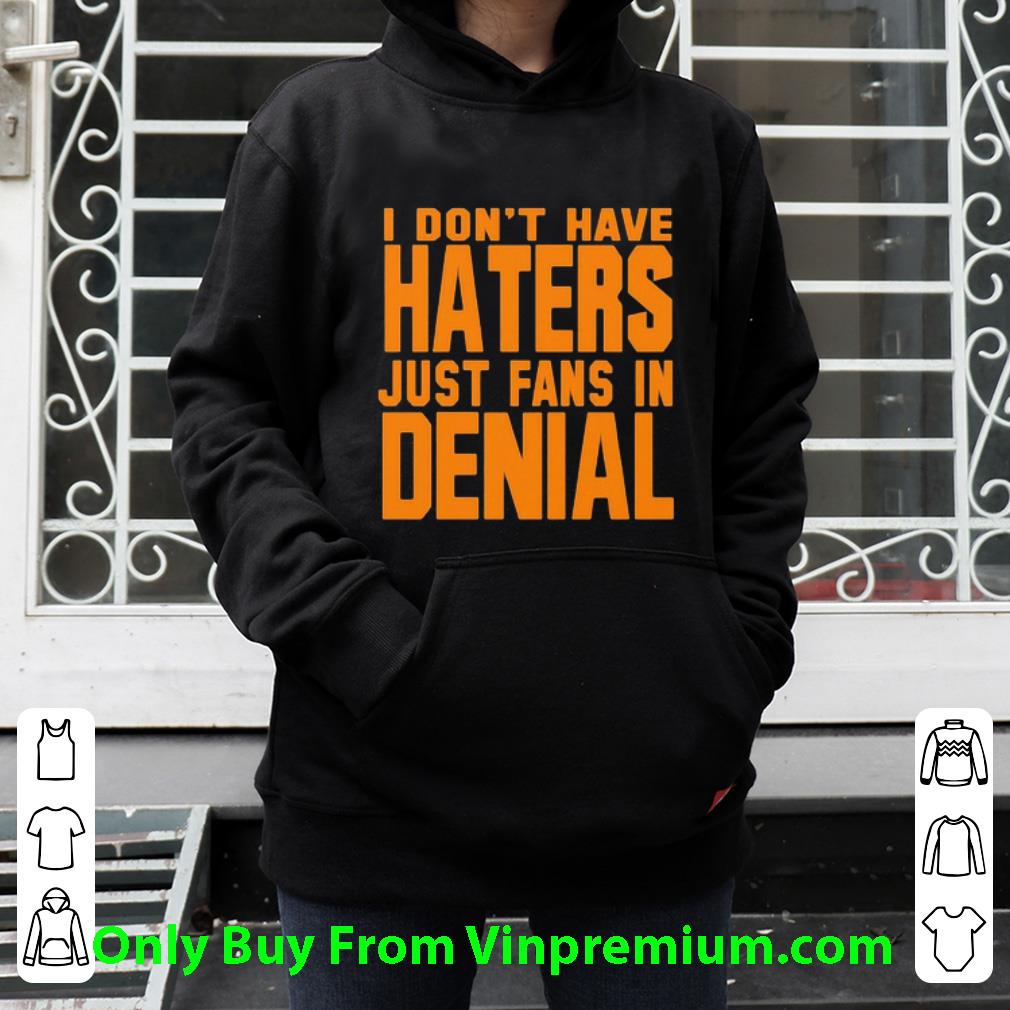 Pretty I Don’t Have Haters Just Fans In Denial Orange shirt 53345b6d pretty i don t have haters just fans in denial orange shirt 4 - Pretty I Don’t Have Haters Just Fans In Denial Orange shirt